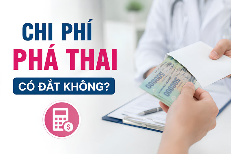 Chi Phí Phá Thai An Toàn Có Đắt Không? Giải Đáp Từ Chuyên Gia