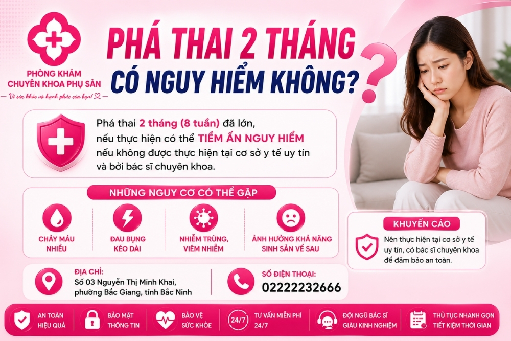 Phá thai 2 tháng tuổi có nguy hiểm không? Lưu ý quan trọng cần nắm