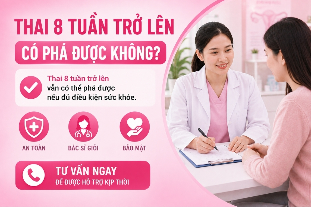 Phá thai từ 8 tuần trở lên: phương pháp, quy trình và rủi ro cần biết